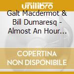 Galt Macdermot & Bill Dumaresq - Almost An Hour With Fergus Macroy cd musicale di Galt Macdermot & Bill Dumaresq