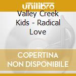 Valley Creek Kids - Radical Love