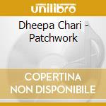 Dheepa Chari - Patchwork cd