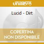 Lucid - Dirt cd