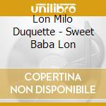 Lon Milo Duquette - Sweet Baba Lon cd musicale di Lon Milo Duquette