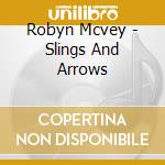 Robyn Mcvey - Slings And Arrows cd musicale di Robyn Mcvey