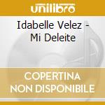 Idabelle Velez - Mi Deleite cd musicale di Idabelle Velez