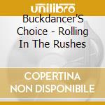 Buckdancer'S Choice - Rolling In The Rushes cd