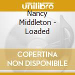 Nancy Middleton - Loaded cd musicale di Nancy Middleton