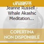 Jeanne Russell - Whale Akashic Meditation With Toning cd
