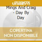Mings And Craig - Day By Day cd musicale di Mings And Craig