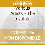 Various Artists - The Institute cd