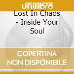 Lost In Chaos - Inside Your Soul cd