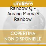 Rainbow Q - Arirang Mama'S Rainbow cd