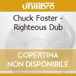 Chuck Foster - Righteous Dub cd