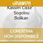 Kassim Cisse' - Sogolou Bolikan cd