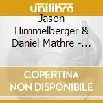 Jason Himmelberger & Daniel Mathre - To Hold cd musicale di Jason Himmelberger & Daniel Mathre