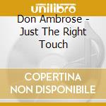 Don Ambrose - Just The Right Touch cd