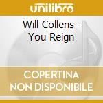 Will Collens - You Reign cd