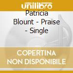 Patricia Blount - Praise - Single cd