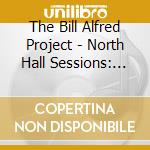The Bill Alfred Project - North Hall Sessions: Ambient Sounds @ Eastern Market cd