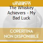 The Whiskey Achievers - My Bad Luck cd