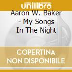 Aaron W. Baker - My Songs In The Night cd