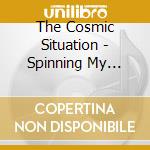 The Cosmic Situation - Spinning My Wheels cd