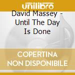 David Massey - Until The Day Is Done cd