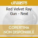 Red Velvet Ray Gun - Next
