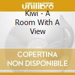 Kiwi - A Room With A View cd