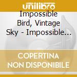 Impossible Bird, Vintage Sky - Impossible Bird, Vintage Sky cd