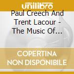Paul Creech And Trent Lacour - The Music Of Paul Creech cd musicale di Paul Creech And Trent Lacour