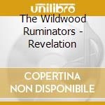 The Wildwood Ruminators - Revelation cd