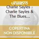 Charlie Sayles - Charlie Sayles & The Blues Disciples cd musicale di Charlie Sayles