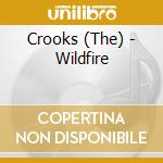 Crooks (The) - Wildfire cd musicale di Crooks