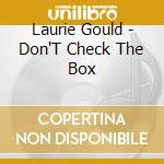 Laurie Gould - Don'T Check The Box cd musicale di Laurie Gould
