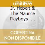 Jr. Hebert & The Maurice Playboys - Coursais Une Reve cd