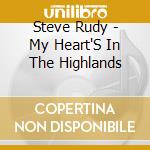 Steve Rudy - My Heart'S In The Highlands cd