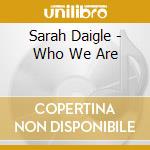 Sarah Daigle - Who We Are cd