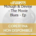 Mchugh & Devine - The Movie Blues - Ep cd