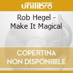 Rob Hegel - Make It Magical cd