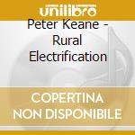 Peter Keane - Rural Electrification cd