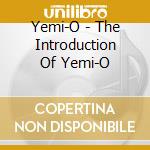 Yemi-O - The Introduction Of Yemi-O cd