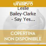 Leslie Bailey-Clarke - Say Yes (English & Spanish) cd