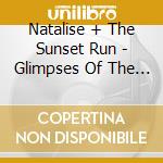Natalise + The Sunset Run - Glimpses Of The Sun cd
