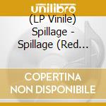 (LP Vinile) Spillage - Spillage (Red Vinyl) lp vinile