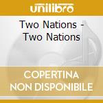 Two Nations - Two Nations cd