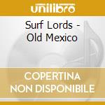 Surf Lords - Old Mexico cd