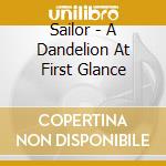 Sailor - A Dandelion At First Glance cd