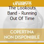 The Lookouts Band - Running Out Of Time