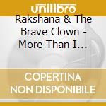 Rakshana & The Brave Clown - More Than I Give cd
