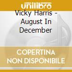 Vicky Harris - August In December cd musicale di Vicky Harris