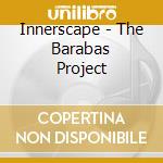 Innerscape - The Barabas Project cd musicale di Innerscape
